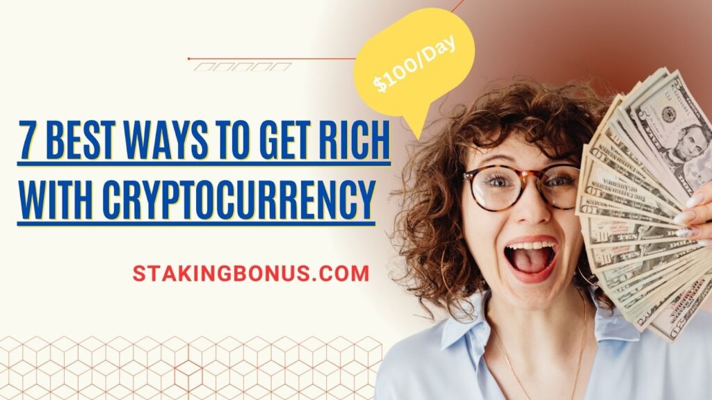 7 Best Ways to Get Rich with Cryptocurrency